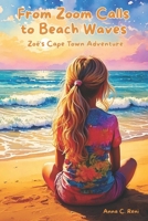 From Zoom Calls to Beach Waves: Zoë’s Cape Town Adventure B0DZ25R7SF Book Cover