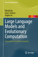 Large Language Models and Evolutionary Computation: Generative AI for Meta-heuristics (Natural Computing Series) 9819585961 Book Cover