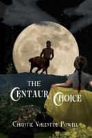 The Centaur Choice (The Centaur Chase) B0FSBBK733 Book Cover