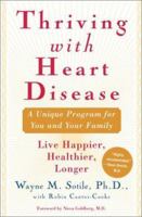 Thriving With Heart Disease : A Unique Program for You and Your Family / Live Happier, Healthier, Longer 0743243641 Book Cover