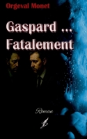 Gaspard ... Fatalement (French Edition) 2322577545 Book Cover