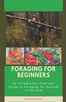 Foraging for Beginners: A Practical Guide to Foraging for Survival in the Wild B08ZDFPPQQ Book Cover
