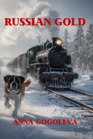 RUSSIAN GOLD: A Novel of Revolution, Revenge, and Redemption B0H7R693N9 Book Cover