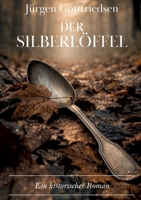 Der Silberlöffel: Ein historischer Roman - Über das Leben als Auswanderer in Kanada (German Edition) 3695749636 Book Cover