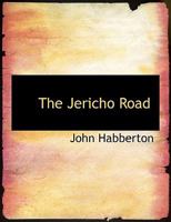 The Jericho Road; a Story of Western Life 1540406121 Book Cover