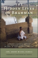The Hidden Lives of Brahman: Sankara's Vedanta Through His Upanisad Commentaries, in Light of Contemporary Practice 1438448066 Book Cover