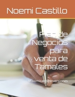 Plan de Negocios para venta de Tamales: Maximizando inversiones B0BF2ZL6WL Book Cover