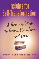 Insights for Self-Transformation: A Treasure Map to Peace, Wisdom, and Love B0BNTXFDDL Book Cover