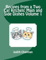 Recipes from a Two Cat Kitchen: Main and Side Dishes Volume 1 1518778208 Book Cover