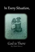 In Every Situation, God Is There 150064210X Book Cover