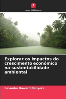 Explorar os impactos do crescimento económico na sustentabilidade ambiental 6207249712 Book Cover