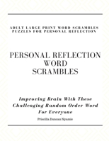 Personal Reflection Word Scrambles - Adult Large Print Word Scrambles Puzzles for Personal Reflection: Improving Brain With These Challenging Random O B08L8SXCG4 Book Cover