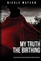 My Truth: The Birthing 0692975438 Book Cover