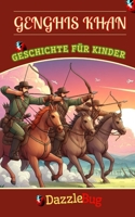 Genghis Khan: Seine Lebensreise, Schlachten, Eroberungen, Truimps und legendäre Führung. Geschichtsgeschichten für Kinder und junge Leser (German Edition) B0CSX9TW1K Book Cover