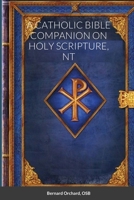 A Catholic Bible Companion on Holy Scripture, NT 1458373134 Book Cover