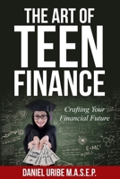 The Art of Teen Finance:: Crafting Your Financial Future B0CNZWSDHX Book Cover