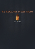 We Were Fire in the Night B0C7B2ZX18 Book Cover