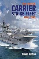 The British Carrier Strike Fleet: After 1945 1526785447 Book Cover
