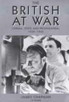 The British at War : Cinema, State and Propaganda, 1939-1945 1860646271 Book Cover