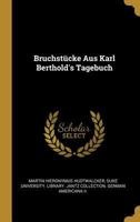 Bruchst�cke Aus Karl Berthold's Tagebuch 1020386916 Book Cover