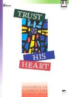 Trust His Heart: Arrangements for Accompanied Piano 0834192667 Book Cover