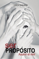 SER PROPÓSITO: asumir el vivir (Spanish Edition) 987884093X Book Cover