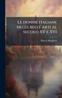 Le donne italiane nelle belle arti al secolo XV e XVI (Italian Edition) 1024109674 Book Cover