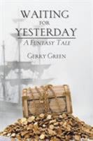 Waiting for Yesterday: A Funtasy Tale 1499095589 Book Cover