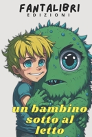 Un bambino sotto al letto B0C6W7XKGJ Book Cover