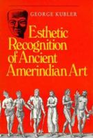 Esthetic Recognition of Ancient Amerindian Art (Yale Publications in the History of Art) 0300046324 Book Cover