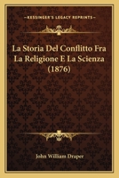 La Storia Del Conflitto Fra La Religione E La Scienza 1168125200 Book Cover