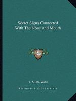 Secret Signs Connected With The Nose And Mouth 1425304818 Book Cover