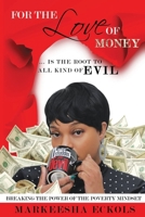 For the Love of Money ... is the Root to all Kind of Evil 1716539781 Book Cover