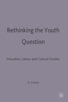 Rethinking the Youth Question: Education, Labour and Cultural Studies 0333631471 Book Cover