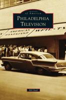 Philadelphia Television (Images of America: Pennsylvania) 1467122769 Book Cover