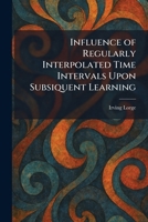 Influence of Regularly Interpolated Time Intervals Upon Subsiquent Learning 102573484X Book Cover