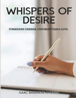 Whispers of Desire: Forbidden Desires, Unforgettable Love B0CPB4H4SG Book Cover