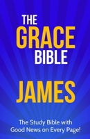 The Grace Bible: James 1927230837 Book Cover