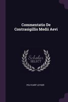 Commentatio de Contrasigillis Medii Aevi 1342610075 Book Cover