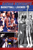 Kansas University Basketball Legends 1626193754 Book Cover