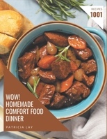 Wow! 1001 Homemade Comfort Food Dinner Recipes: Keep Calm and Try Homemade Comfort Food Dinner Cookbook B08L4GMQ3S Book Cover