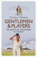 Gentlemen & Players: The Death of Amateurism in Cricket 0753829274 Book Cover