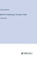 Bulfinch's Mythology; The Age of Fable: in large print 3387027230 Book Cover