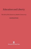 Education and Liberty The Role of the Schools in a Modern Society 0674283732 Book Cover