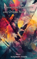 Chorus of Simplicity and Other New Poems 9364949064 Book Cover