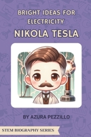 Bright Ideas For Electricity - Nikola Tesla (STEM Biography Series) 0998458333 Book Cover