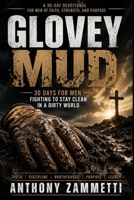 Glovey Mud: 30 Days for Men Fighting to Stay Clean in a Dirty World B0H112H6GK Book Cover