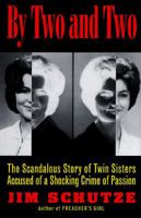 By Two and Two: The Scandalous Story of Twin Sisters Accused of a Shocking Crime of Passion 0380721775 Book Cover