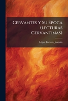 Cervantes Y Su Época (lecturas Cervantinas) 1286757363 Book Cover