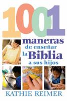Las 1001 Maneras De Presentar La Biblia A Los Ninos 0805430776 Book Cover
